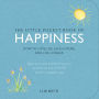 The Little Pocket Book of Happiness: How to love life, laugh more, and live longer