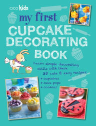 Title: My First Cupcake Decorating Book: 35 recipes for decorating cupcakes, cookies and cake pops for children aged 7 years +, Author: Susan Akass