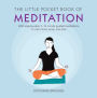 The Little Pocket Book of Meditation: With Step-by-Step, 5-10 Minute Guided Meditations to Calm Mind, Body and Soul