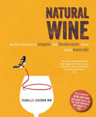 Title: Natural Wine: An introduction to organic and biodynamic wines made naturally, Author: Isabelle Legeron
