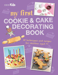 Title: My First Cookie & Cake Decorating Book: 35 techniques and recipes for children aged 7-plus, Author: To Be Announced