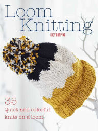 Title: Loom Knitting: 35 quick and colorful knits on a loom, Author: Lucy Hopping