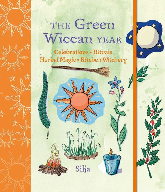 The Green Wiccan Year Celebrations Rituals Herbal Magic And Kitchen Witchery By Silja Other Format Barnes Noble