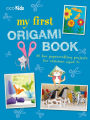 My First Origami Book: 35 fun papercrafting projects for children aged 7+