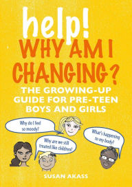 Title: Help! Why Am I Changing?: The growing-up guide for pre-teen boys and girls, Author: Susan Akass