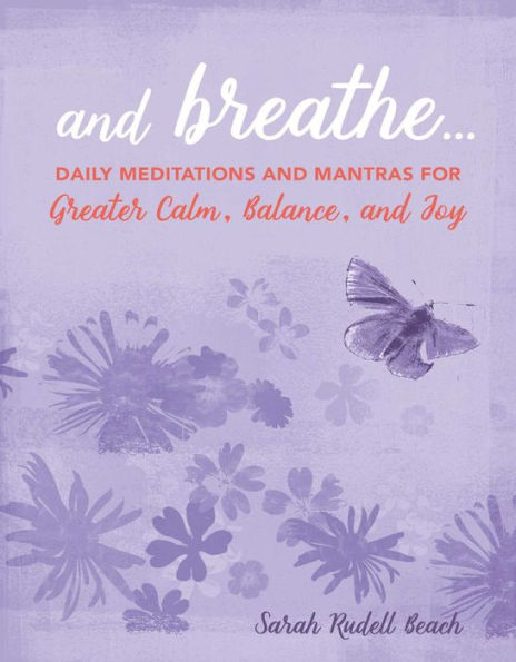 And Breathe...: Daily meditations and mantras for greater calm, balance, and joy