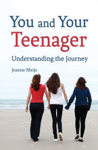 Title: You and Your Teenager: Understanding the Journey, Author: Jeanne Meijs