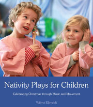 Title: Nativity Plays for Children: Celebrating Christmas through Movement and Music, Author: Wilma Ellersiek