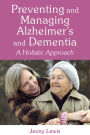 Preventing and Managing Alzheimer's and Dementia: A Holistic Approach