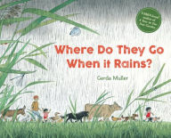 Title: Where Do They Go When It Rains?, Author: Gerda Muller