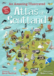 Title: An Amazing Illustrated Atlas of Scotland, Author: David MacPhail