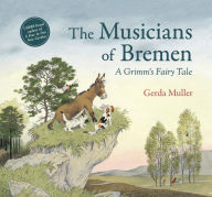 Title: The Musicians of Bremen: A Grimm's Fairy Tale, Author: Gerda Muller