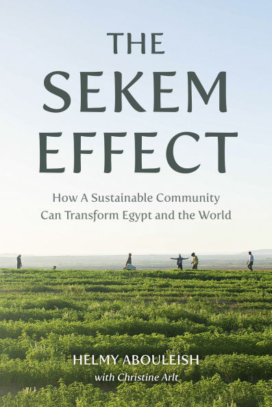 The Sekem Effect: How a Sustainable Community Can Transform Egypt and the World