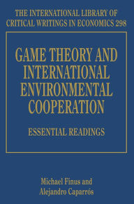 Title: Game Theory and International Environmental Cooperation: Essential Readings, Author: Michael Finus
