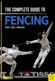 Title: The Complete Guide to Fencing, Author: Berndt Barth