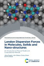 London Dispersion Forces in Molecules, Solids and Nano-structures: An Introduction to Physical Models and Computational Methods