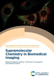 Title: Supramolecular Chemistry in Biomedical Imaging / Edition 1, Author: Stephen Faulkner