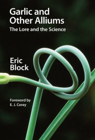 Title: Garlic and Other Alliums: The Lore and The Science, Author: Eric Block