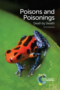 Title: Poisons and Poisonings: Death by Stealth, Author: Tony Hargreaves