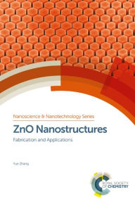 Title: ZnO Nanostructures: Fabrication and Applications / Edition 1, Author: Yue Zhang