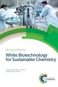 Title: White Biotechnology for Sustainable Chemistry, Author: Maria Alice Coelho