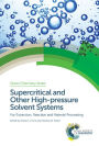 Supercritical and Other High-pressure Solvent Systems: For Extraction, Reaction and Material Processing / Edition 1