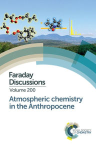 Title: Atmospheric Chemistry in the Anthropocene: Faraday Discussion 200, Author: Royal Society of Chemistry