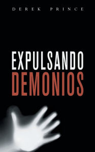 Title: Expelling Demons - SPANISH, Author: Derek Prince