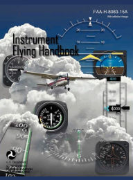 Title: Instrument Flying Handbook (FAA-H-8083-15a) (Revised Edition), Author: Federal Aviation Administration