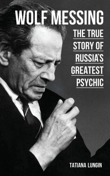 Wolf Messing: The True Story of Russias Greatest Psychic