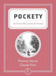 Title: Pockety: The Tortoise Who Lived as She Pleased, Author: Florence Seyvos