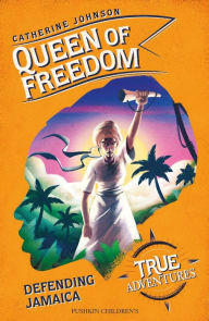 Title: Queen of Freedom: Defending Jamaica, Author: Catherine Johnson