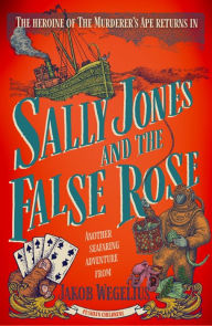 Title: Sally Jones and the False Rose, Author: Jakob Wegelius