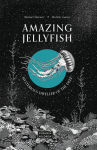 Alternative view 1 of Amazing Jellyfish: Mysterious Dweller of the Deep