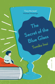 Title: The Secret of the Blue Glass, Author: Tomiko Inui