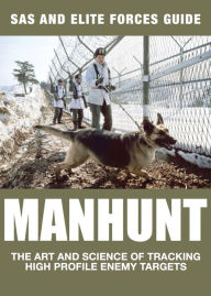 Title: Manhunt: The Art and Science of Tracking High Profile Enemy Targets, Author: Alexander Stilwell
