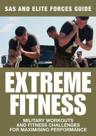 Title: Extreme Fitness: Military Workouts and Fitness Challenges for Maximising Performance, Author: Chris McNab