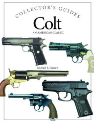 Title: Colt: An American Classic, Author: Michael E Haskew