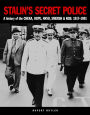 Stalin's Secret Police: A History of the CHEKA, OGPU, NKVD, SMERSH and KGB: 1917-1991