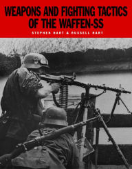 Title: Weapons and Fighting Tactics of the Waffen-SS, Author: Stephen Hart