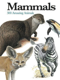 Title: Mammals: 300 Amazing Animals, Author: Chris McNab