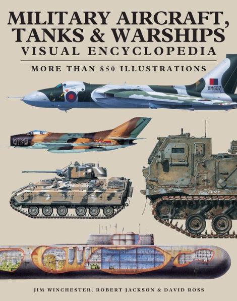 Military Aircraft, Tanks and Ships: Visual Encyclopedia