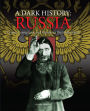 A Dark History: Russia: Crime, Corruption, and Murder in the Motherland