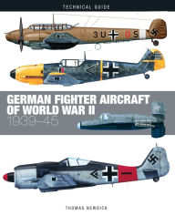 Title: German Fighter Aircraft of World War II: 1939-45, Author: Thomas Newdick