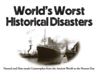 Alternative view 1 of World's Worst Historical Disasters: Natural and Man-Made Catastrophes from the Ancient World to the Present Day