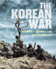 Title: The Korean War: The Fight Across the 38th Parallel, Author: Jeremy P. Maxwell