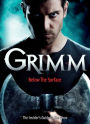Grimm: Below the Surface : The Insider#s Guide to the Show