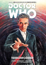 Title: Doctor Who: The Twelfth Doctor Volume 1 - Terrorformer, Author: Robbie Morrison