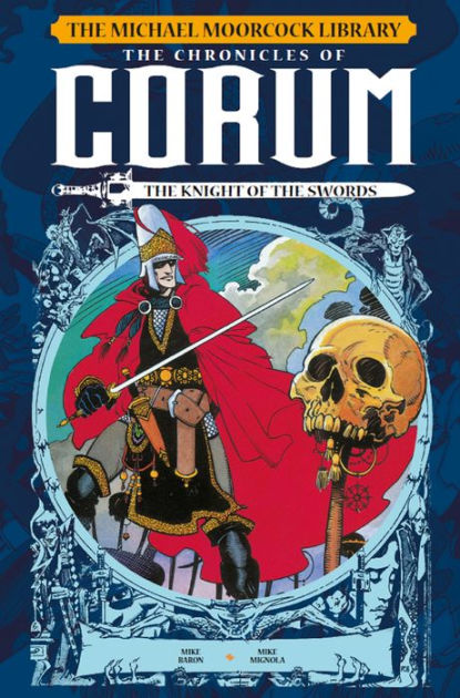 The Michael Moorcock Library The Chronicles of Corum Volume 1 The Knight of the Swords Hardcover