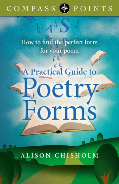 Compass Points - A Practical Guide to Poetry Forms: How To Find The Perfect Form For Your Poem